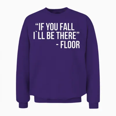 If You Fall I`ll Be There Unisex Sweatshirt - Purple