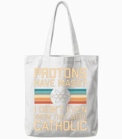 Protons Have Mass? Funny Science Pun Tote Bags - White