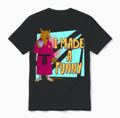 Splinter - I Made a Funny Unisex T-Shirt - Black