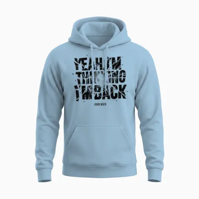 John Wick Yeah I'm Thinking I'm Back Unisex Hoodie - Light Blue