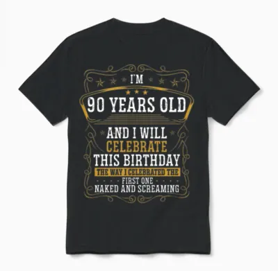 90 Birthday Funny Birthday Idea Humor 90 Years Old Unisex T-Shirt - Black