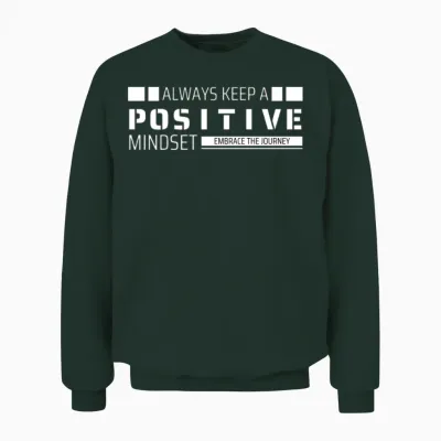 Always Keep a Positive Mindset Unisex Sweatshirt - Forest