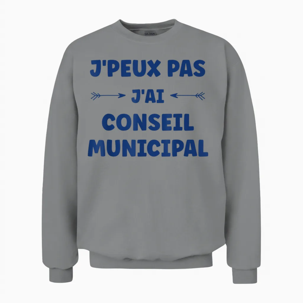 Town Hall Quote Humour J'peux Pas J'ai Conseil Municipal Unisex Sweatshirt in Sport Grey