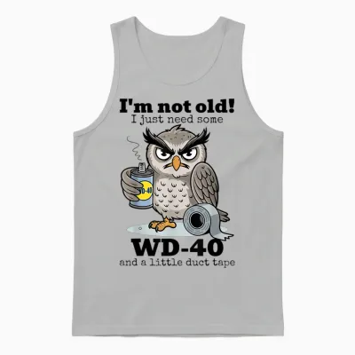 Owl, I'm Not Old, I Just Need a Little Wd-40 and a Little Tape Unisex Tank Top - Ash