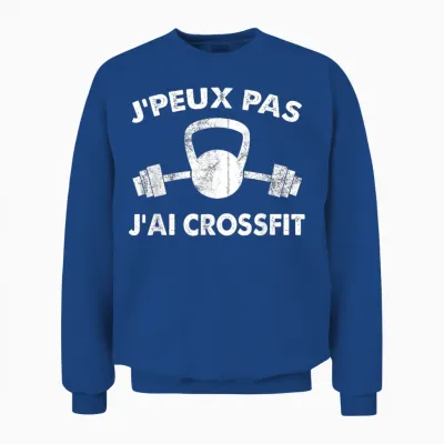 J'peux Pas Je Ai Crossfit Funny Idea Crossfit Gift T-Shirt, Black, S Unisex Sweatshirt - Royal