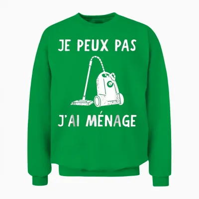 Je Peux Pas Je Ai Ménage Funny Household Gift T-Shirt, Black, S Unisex Sweatshirt - Irish Green