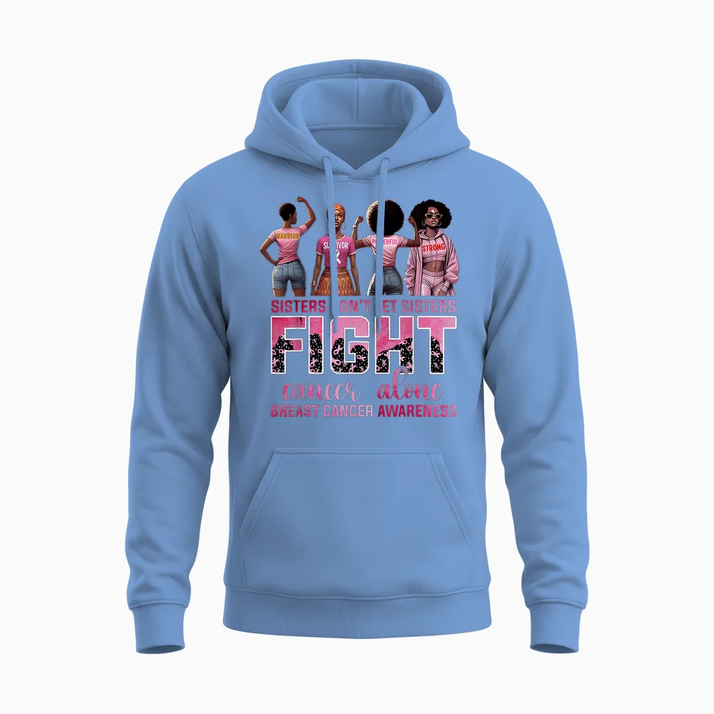 Sisters Don't Let Sisters Fight Cancer Alone Breast Cancer Unisex Hoodie in Carolina Blue