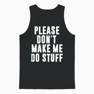 Please Don't Make Me Do Stuff for Lazy Teenager Unisex Tank Top - Black