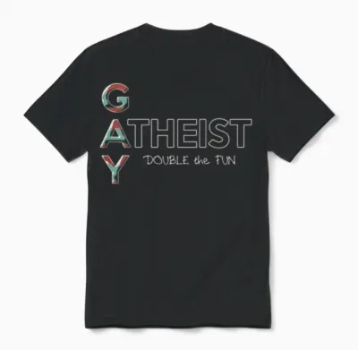 Gay - Gay Atheist -- Double the Fun Unisex T-Shirt - Black