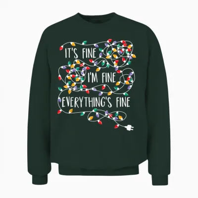 It's Fine I'm Fine Everything Is Fine Christmas Lights Unisex Sweatshirt - Forest