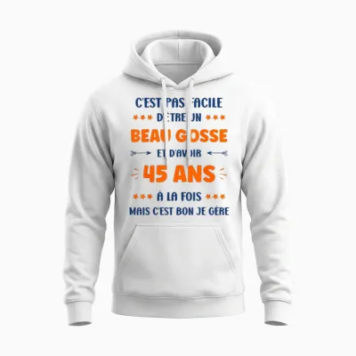 Humour Garçon 45 Ans Beau Gosse Anniversaire 45 Ans Unisex Hoodie - White