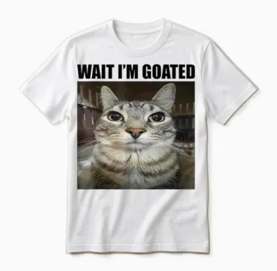 Wait I'm Goated Funny Sarcatic Cat Meme Retro Vintage Humour Unisex T-Shirt - White