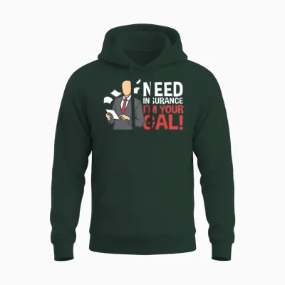 Need Insurance I'm Your Gal Funny Insurance Broker Unisex Hoodie - Forest