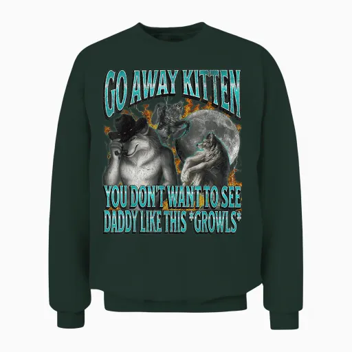 Go Away Kitten Funny Offensive Werewolf Meme Bootleg Graphic T-Shirt, Black Unisex Sweatshirt in Forest