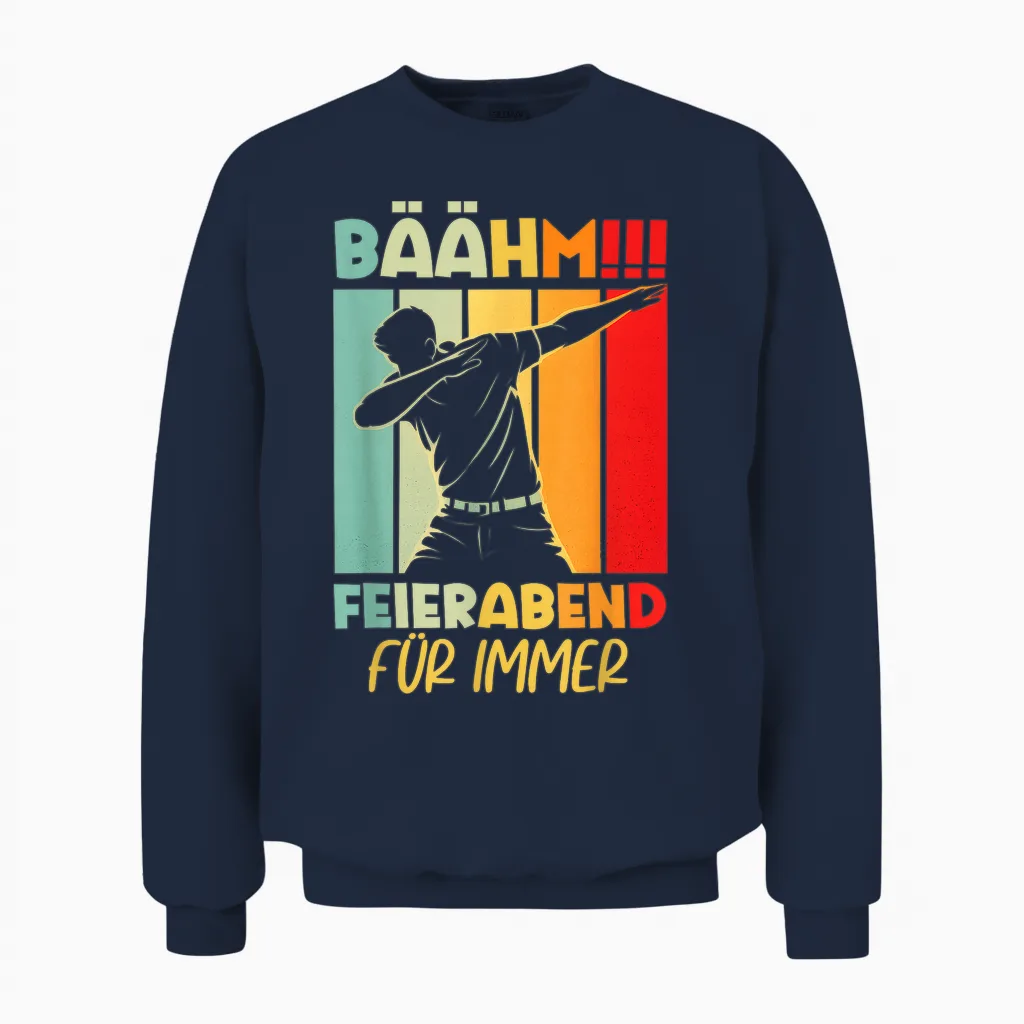 Feierabend Für Immer 2025 2026 2027 Retirement Pension Retireer Unisex Sweatshirt in Navy