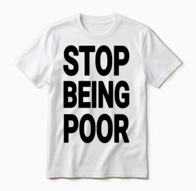 Stop Being Poor Aesthetic Unisex T-Shirt - White