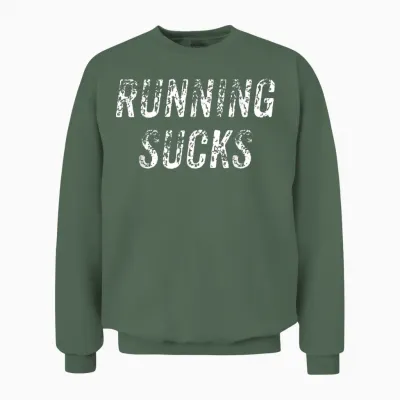 Running Sucks Marathon Runner Athlete Funny Running Lovers T-Shirt, Black, S Unisex Sweatshirt - Military Green