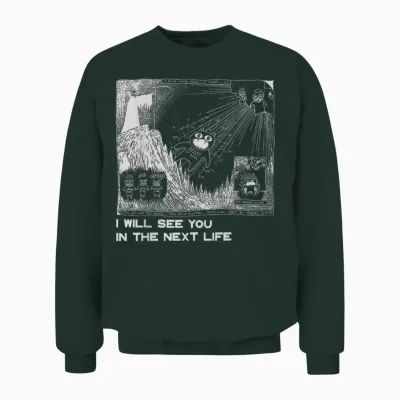 I Will See You in the Next Life Outfits Radio Music 80s 90s Unisex Sweatshirt - Forest