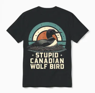 Stupid Canadian Wolf Bird Vintage Heated Hookey Loon Meme Unisex T-Shirt - Black