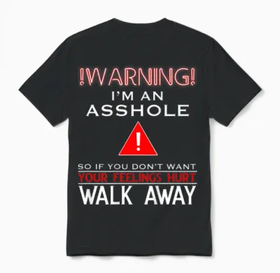 Anti Social Shirt Warning I'm an Asshole T-Shirt Adult Humor Unisex T-Shirt - Black