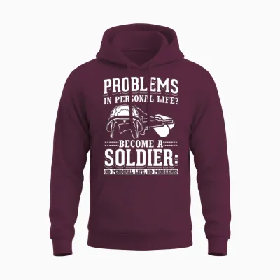Problems? Become a Soldier Army Military Funny Unisex Hoodie - Maroon