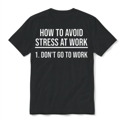 How to Avoid Stress at Work Humor for Co-Worker Unisex T-Shirt - Black