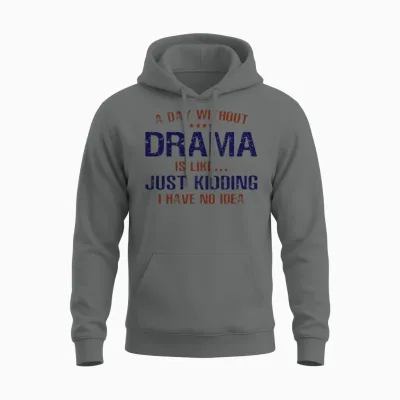A Day Without Drama Funny Unisex Hoodie - Graphite Heather