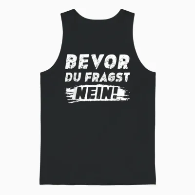 Lustig Herren Sprüche Bevor Du Fragst Nein Unisex Tank Top - Black