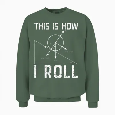 Physics Tshirt Nerdy Physics Tee Physics Pun Unisex Sweatshirt - Military Green