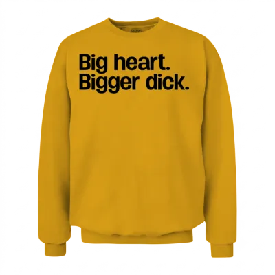 Big Heart. Bigger Dick. Unisex Sweatshirt - Gold