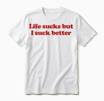 Life Sucks but I Suck Better Y2k Aesthetic Trendy Unisex T-Shirt - White