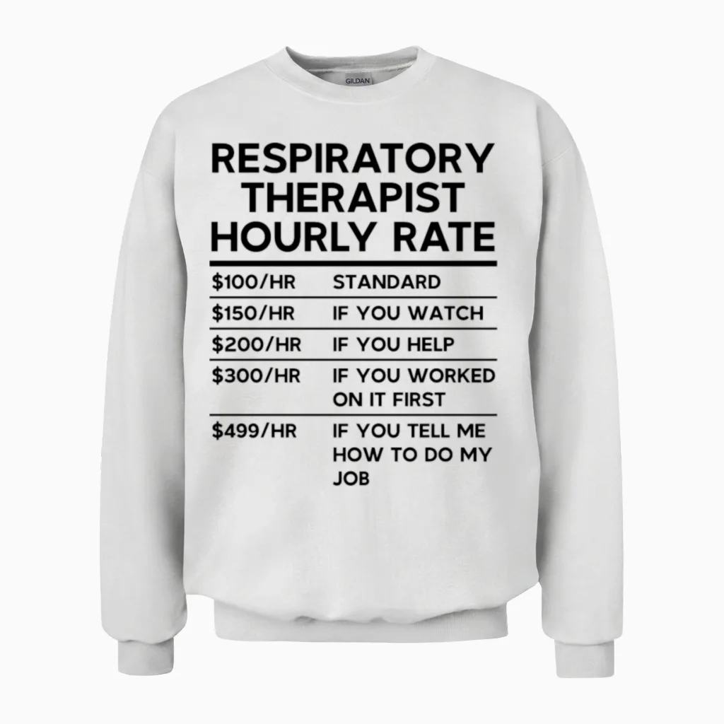 Respiratory Therapist Hourly Rate Unisex Sweatshirt in White