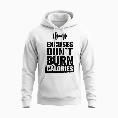 Excuses Don't Burn Calories Unisex Hoodie - White