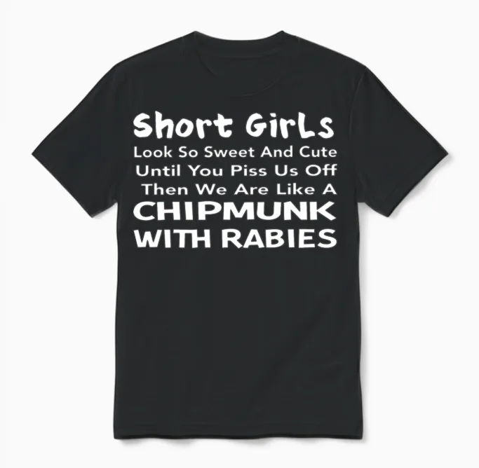 Short Girls Look So Sweet and Cute Until You Piss Unisex T-Shirt in Black