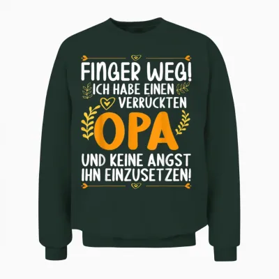 Finger Weg Ich Habe Einen Verrückten Opa Lustiges Opa Unisex Sweatshirt - Forest
