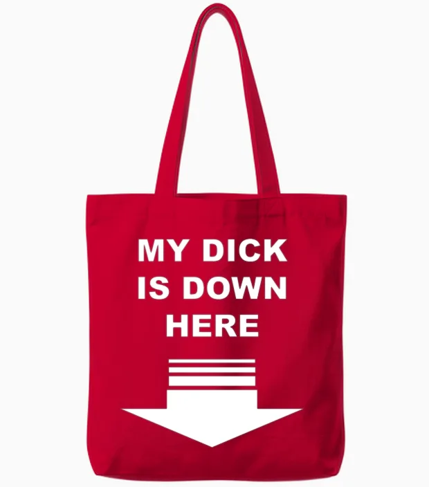 My Dick Is Down Here Tote Bags in Red