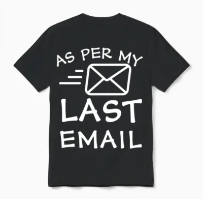 As per My Last Email Unisex T-Shirt - Black