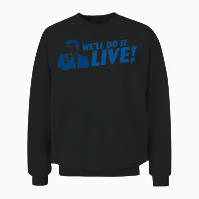 We Ll Do It Live Unisex Sweatshirt - Black