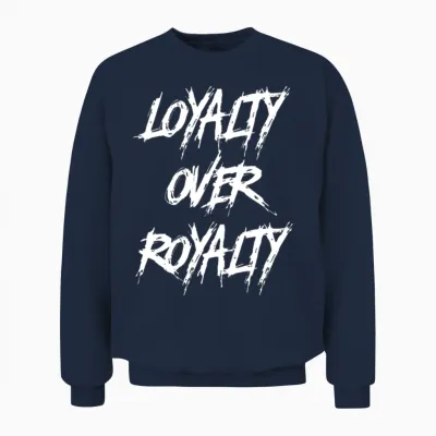 Loyalty Over Royalty Unisex Sweatshirt - Navy