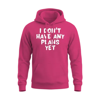 I Dont Have Any Plans Yet Funny Couples Quote Unisex Hoodie - Heliconia