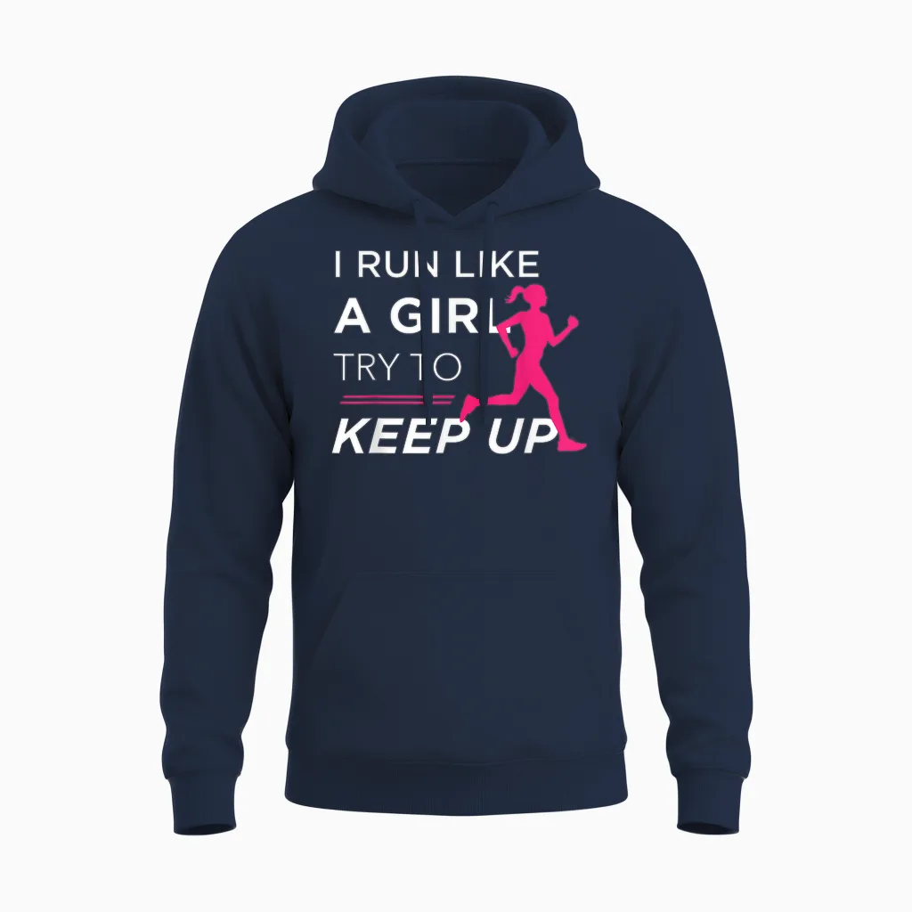 Tshirt for Female Runners - I Run Like a Girl Try to Keep Up Unisex Hoodie in Navy