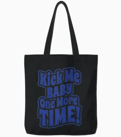 Kick Me Baby One More Time Tote Bags - Black