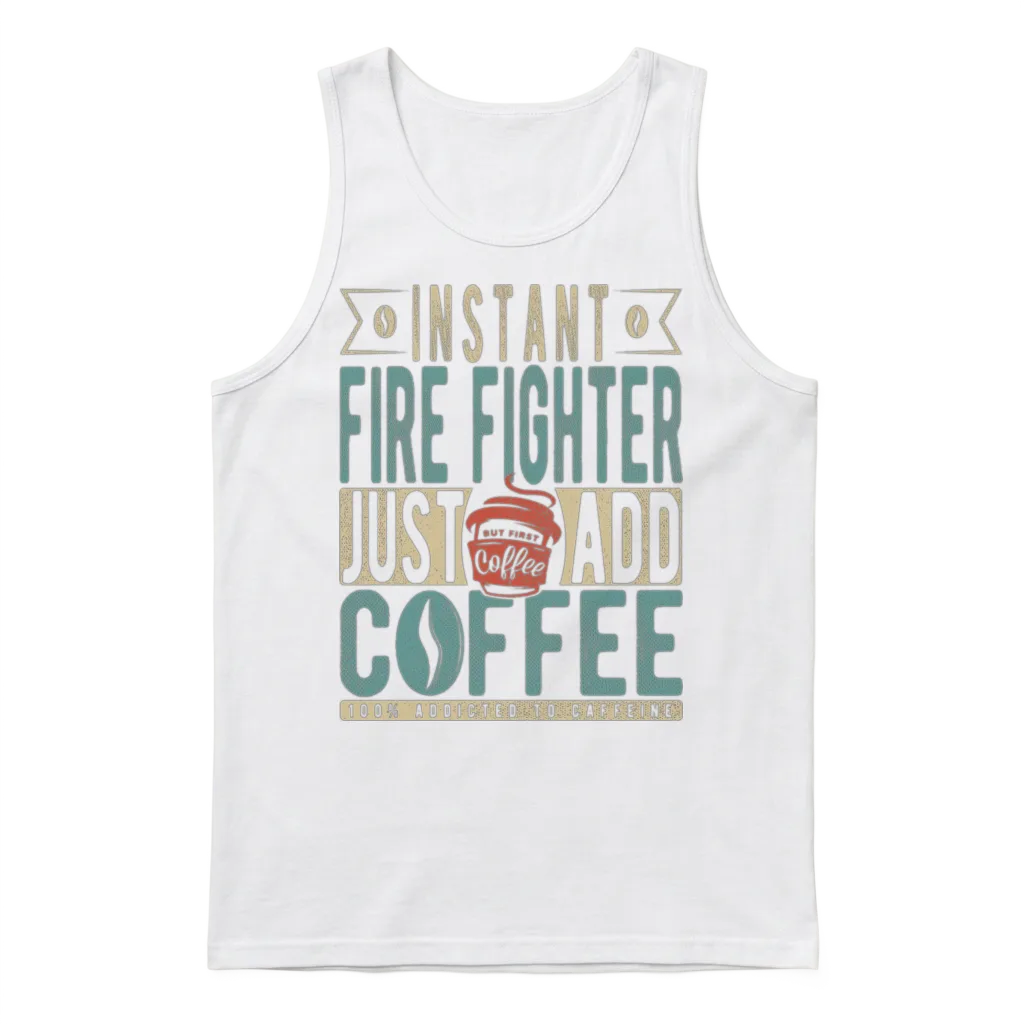 Instant Fire Fighter Just Add Coffee Unisex Tank Top - White