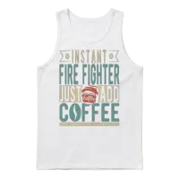 Instant Fire Fighter Just Add Coffee Unisex Tank Top - White – 1