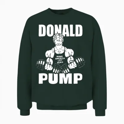 Donald Pump Make America Lift Again Tank Top Offen Unisex Sweatshirt - Forest