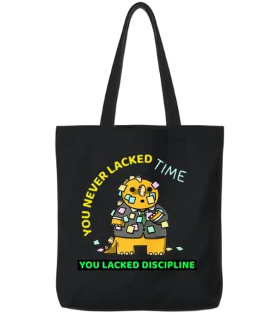 You Never Lacked Time. You Lacked Discipline. Tote Bags - Black