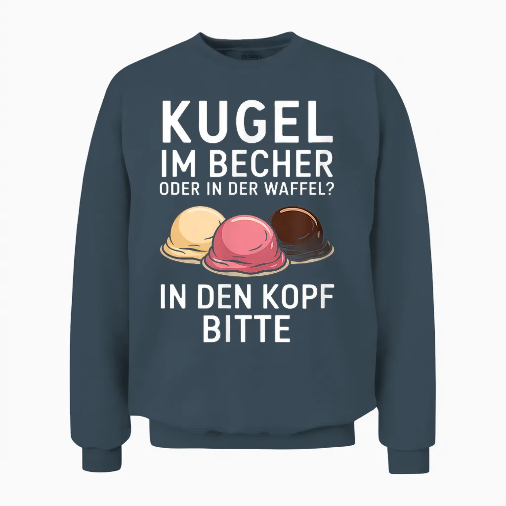 Kugel Im Becher Oder in Der Waffel Sarkasmus Ironie Spruch Unisex Sweatshirt in Dark Heather