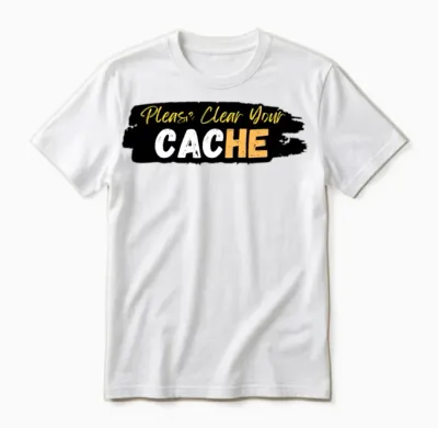 Please Clear Your Cache Unisex T-Shirt - White