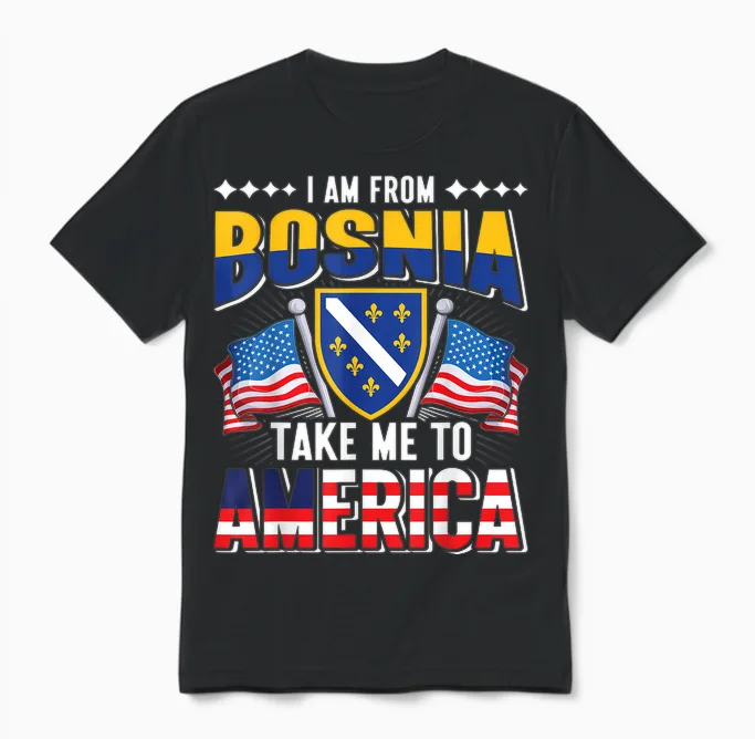I Am from Bosnia Take Me to America - Bosnien Herzegowina Unisex T-Shirt in Black