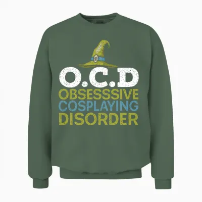 Obsessive Cosplaying Disorder Cosplayer Cosplay Unisex Sweatshirt - Military Green